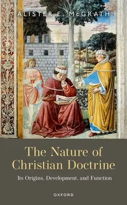 La nature de la doctrine chrétienne : Ses origines, son développement et sa fonction - The Nature of Christian Doctrine: Its Origins, Development, and Function