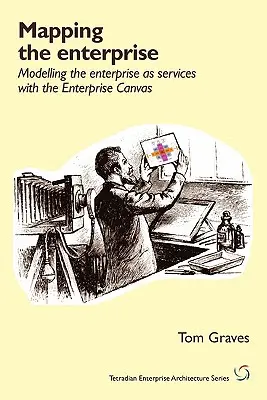 Cartographie de l'entreprise : Modéliser l'entreprise en tant que services à l'aide de l'Enterprise Canvas - Mapping the Enterprise: Modelling the Enterprise as Services with the Enterprise Canvas