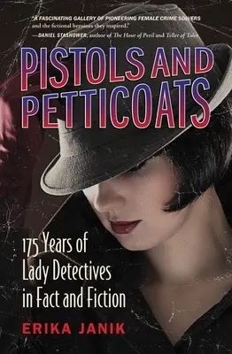 Pistolets et jupons : 175 ans de détectives féminins dans la réalité et la fiction - Pistols and Petticoats: 175 Years of Lady Detectives in Fact and Fiction