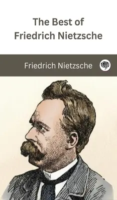 Le meilleur de Friedrich Nietzsche - The Best of Friedrich Nietzsche