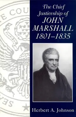 Le mandat de John Marshall à la Cour suprême, 1801-1835 - The Chief Justiceship of John Marshall, 1801-1835