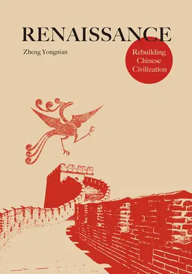 Renaissance : Reconstruire la civilisation chinoise - Renaissance: Rebuilding Chinese Civilization