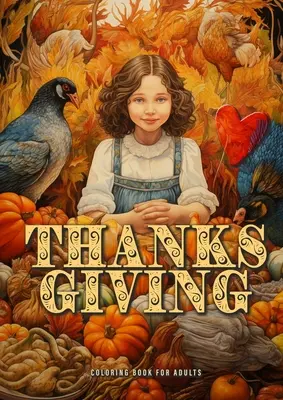Livre de coloriage de Thanksgiving pour adultes : Le livre de coloriage de Thanksgiving en niveaux de gris Le livre de coloriage de Thanksgiving en niveaux de gris Le livre de coloriage de Thanksgiving en niveaux de gris Le livre de coloriage de Thanksgiving en niveaux de gris Les offrandes et les b - Thanksgiving Coloring Book for Adults: Thanksgiving Coloring Book Grayscale Grayscale Coloring Book for Adults Grayscale Thanksgiving Offerings and Ba