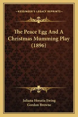 L'œuf de la paix et une pièce de momie de Noël (1896) - The Peace Egg And A Christmas Mumming Play (1896)