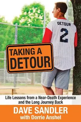 Faire un détour : Les leçons de vie d'une expérience de mort imminente et le long voyage de retour - Taking a Detour: Life Lessons from a Near-Death Experience and the Long Journey Back