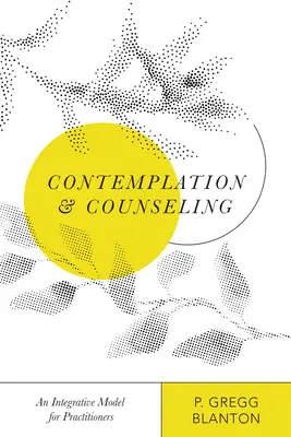 Contemplation et conseil : Un modèle intégratif pour les praticiens - Contemplation and Counseling: An Integrative Model for Practitioners
