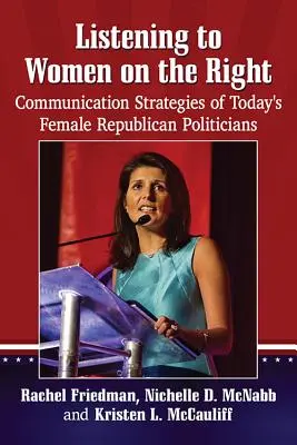 À l'écoute des femmes de droite : Stratégies de communication des femmes politiques républicaines d'aujourd'hui - Listening to Women on the Right: Communication Strategies of Today's Female Republican Politicians