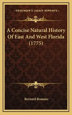 Histoire naturelle concise de la Floride orientale et occidentale (1775) - A Concise Natural History Of East And West Florida (1775)