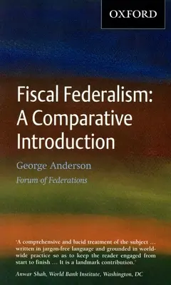 Le fédéralisme fiscal : Une introduction comparative - Fiscal Federalism: A Comparative Introduction