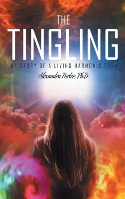 Le picotement : Mon histoire d'une forme harmonique vivante - The Tingling: My Story of a Living Harmonic Form