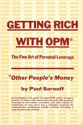 S'enrichir avec l'OPM : l'art de l'effet de levier personnel - Getting rich with OPM; the fine art of personal leverage