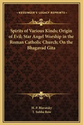 Les esprits de différentes sortes ; l'origine du mal ; le culte des anges-étoiles dans l'Église catholique romaine ; la Bhagavad Gita - Spirits of Various Kinds; Origin of Evil; Star Angel Worship in the Roman Catholic Church; On the Bhagavad Gita