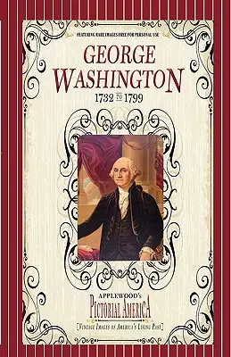 George Washington (Pictorial America) : Images d'époque du passé vivant de l'Amérique - George Washington (Pictorial America): Vintage Images of America's Living Past