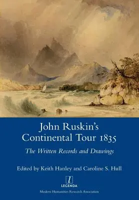 Le voyage continental de John Ruskin en 1835 : Les documents écrits et les dessins - John Ruskin's Continental Tour 1835: The Written Records and Drawings