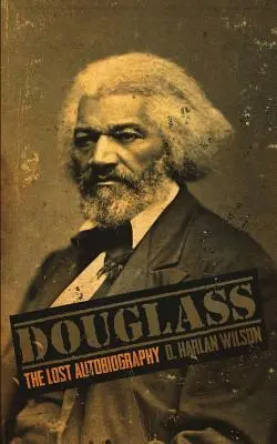 Douglass : L'autobiographie perdue - Douglass: The Lost Autobiography