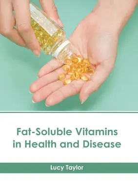 Les vitamines liposolubles dans la santé et la maladie - Fat-Soluble Vitamins in Health and Disease