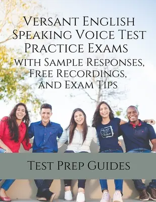 Versant English Speaking Voice Test Practice Exams with Sample Responses, Free Recordings, and Exam Tips (en anglais) - Versant English Speaking Voice Test Practice Exams with Sample Responses, Free Recordings, and Exam Tips