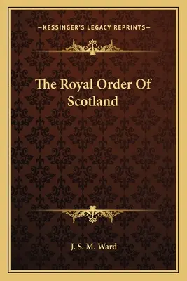 L'Ordre Royal d'Ecosse - The Royal Order Of Scotland