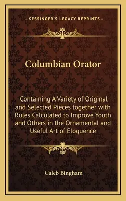 L'orateur colombien : La danse de la mort : La danse macabre, Les imaginaires mortels, Les icônes mortelles, Les images de la mort - Columbian Orator: Containing A Variety of Original and Selected Pieces together with Rules Calculated to Improve Youth and Others in the