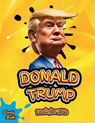 Donald Trump Book for Kids : La biographie de Donald J. Trump, pages colorées pour les enfants (6-12) - Donald Trump Book for Kids: The biography of Donald J. Trump, colored pages for Children (6-12)