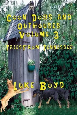 Coon Dogs and Outhouses Volume 3 Tales from Tennessee (en anglais seulement) - Coon Dogs and Outhouses Volume 3 Tales from Tennessee