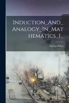Induction et analogie en mathématique 1 - Induction_And_Analogy_In_Mathematics_1_