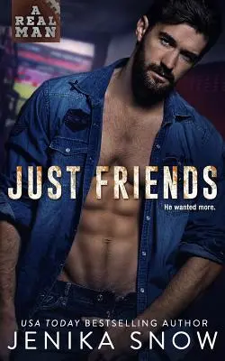 Juste des amis (Un vrai homme, 19) - Just Friends (A Real Man, 19)