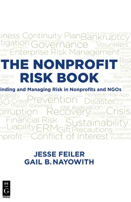 The Nonprofit Risk Book : Trouver et gérer les risques dans les organisations à but non lucratif et les ONG - The Nonprofit Risk Book: Finding and Managing Risk in Nonprofits and Ngos