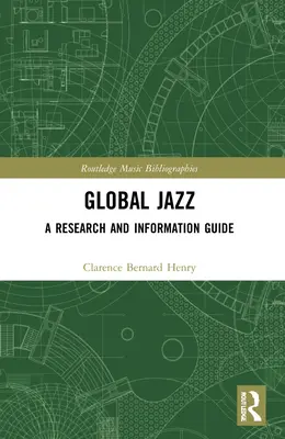Global Jazz : Guide de recherche et d'information - Global Jazz: A Research and Information Guide