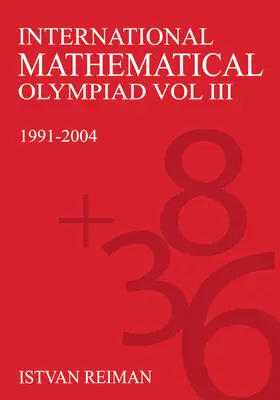 Olympiade internationale de mathématiques Volume 3 : 1991-2004 - International Mathematical Olympiad Volume 3: 1991-2004
