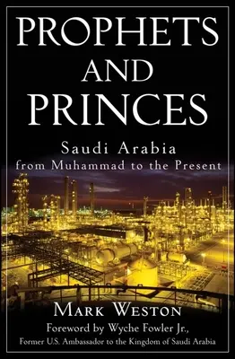 Prophètes et princes : L'Arabie saoudite de Mahomet à nos jours - Prophets and Princes: Saudi Arabia from Muhammad to the Present