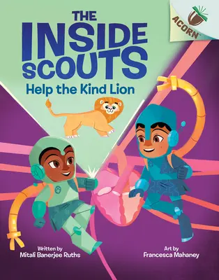 Aidez le gentil lion : Un livre sur le gland (Les éclaireurs de l'intérieur #1) - Help the Kind Lion: An Acorn Book (the Inside Scouts #1)