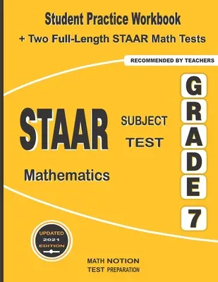 STAAR Subject Test Mathematics Grade 7 : Student Practice Workbook + Two Full-Length STAAR Math Tests - STAAR Subject Test Mathematics Grade 7: Student Practice Workbook + Two Full-Length STAAR Math Tests