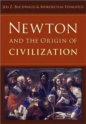 Newton et l'origine de la civilisation - Newton and the Origin of Civilization