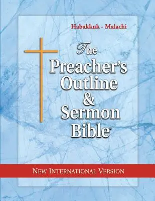 La Bible du prédicateur : Habacuc - Malachie : Nouvelle Version Internationale - The Preacher's Outline & Sermon Bible: Habakkuk - Malachi: New International Version