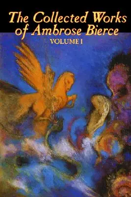 Le Dictionnaire du Diable d'Ambrose Bierce, Vol. I de II, Fiction, Fantaisie, Classique, Horreur - The Collected Works of Ambrose Bierce, Vol. I of II, Fiction, Fantasy, Classics, Horror