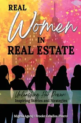 Real Women in Real Estate (Les vraies femmes dans l'immobilier) : Unleashing Her Power : Inspiring Stories and Strategies (Libérer son pouvoir : histoires et stratégies inspirantes) - Real Women in Real Estate: Unleashing Her Power: Inspiring Stories and Strategies