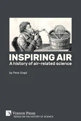 L'air qui inspire : Une histoire des sciences de l'air - Inspiring air: A history of air-related science