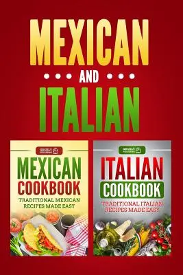 Livre de cuisine italienne : Recettes italiennes traditionnelles faciles & Livre de cuisine mexicaine : Recettes mexicaines traditionnelles faciles - Italian Cookbook: Traditional Italian Recipes Made Easy & Mexican Cookbook: Traditional Mexican Recipes Made Easy