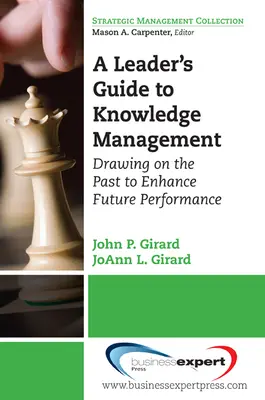 Guide du dirigeant pour la gestion des connaissances : S'inspirer du passé pour améliorer les performances futures - A Leader's Guide to Knowledge Management: Drawing on the Past to Enhance Future Performance