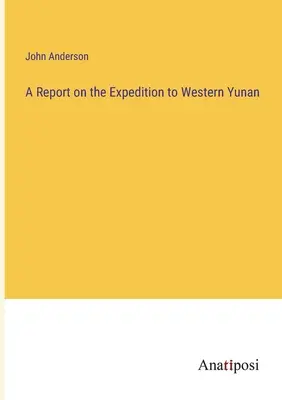 Rapport sur l'expédition au Yunan occidental - A Report on the Expedition to Western Yunan