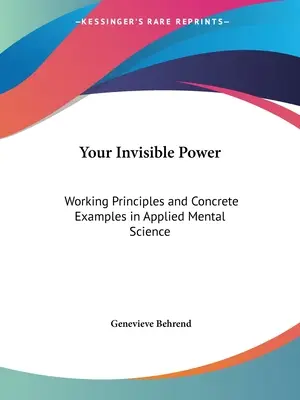 Votre pouvoir invisible : Principes de travail et exemples concrets en sciences mentales appliquées - Your Invisible Power: Working Principles and Concrete Examples in Applied Mental Science