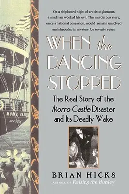 Quand la danse s'est arrêtée : La véritable histoire du désastre du château de Morro et de son sillage mortel - When the Dancing Stopped: The Real Story of the Morro Castle Disaster and Its Deadly Wake