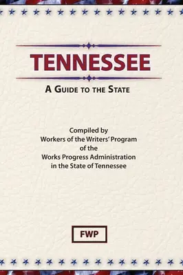 Tennessee : Un guide de l'État (Federal Writers' Project (Fwp)) - Tennessee: A Guide To The State (Federal Writers' Project (Fwp))