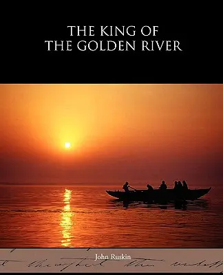 Le roi de la rivière d'or - The King of the Golden River