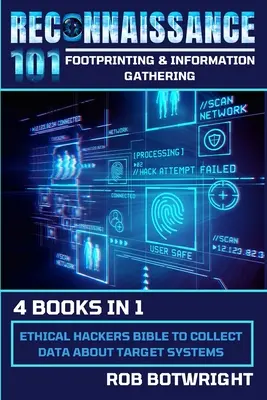 Reconnaissance 101 : La bible des hackers éthiques pour collecter des données sur les systèmes cibles - Reconnaissance 101: Ethical Hackers Bible To Collect Data About Target Systems