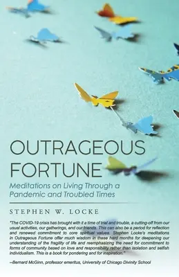Outrageous Fortune : Méditations sur la vie en période de pandémie et de troubles - Outrageous Fortune: Meditations on Living through a Pandemic and Troubled Times