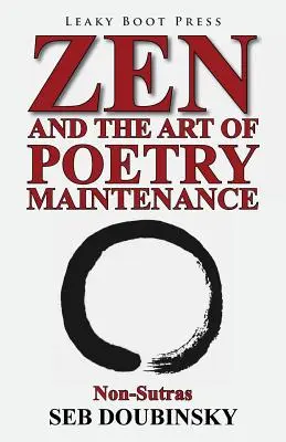 Zen et l'art de l'entretien de la poésie : Non-Sutras - Zen and the Art of Poetry Maintenance: Non-Sutras