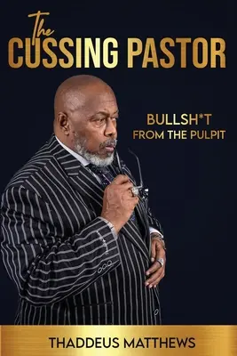 Le pasteur juron : Les conneries de la chaire - The Cussing Pastor: Bullsh*t From The Pulpit