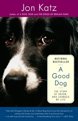 Un bon chien : L'histoire d'Orson, qui a changé ma vie - A Good Dog: The Story of Orson, Who Changed My Life